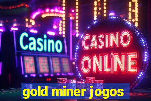 gold miner jogos